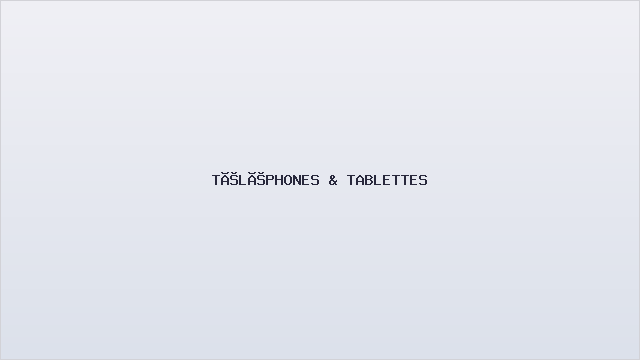 Téléphones & Tablettes